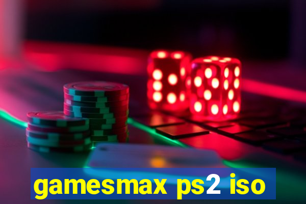 gamesmax ps2 iso